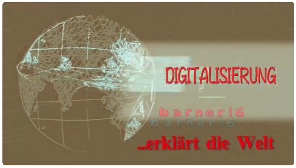 barner 16 erklärt die Welt: Digitalisierung
